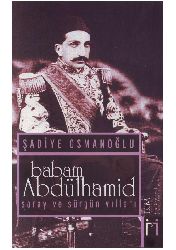 Babam Abdülhamid-Şadiye Osmanoğlu-Saray- Sürgün Illeri-145s