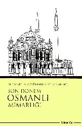 Bilinmeyen Aktorları Ve Olayları Ile Son Dönem Osmanlı Mimarlığı-Selman Can-2010-130s