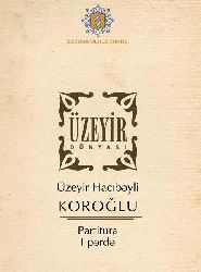 Üzeyir Hacıbeyov Koroğlu operası-partitura-not  Turuz 2014