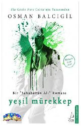 Yeşil Mürekkeb-Bir Sabahetdin Ali Rumanı-Osman Balçıgil-2009-410s