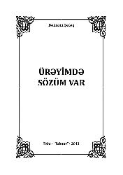 Üreyimde-Üregide - Sözüm Var-Behram Şefeq (Balakişiyev Behram Şefayetoğlu)-Baki-2013-104s