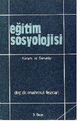 Eğitim Sosyolojisi-Quram Ve Sorunlar-Mahmud Tezcan-1984-375s