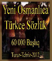 Yeni Osmanlıca-Türkce Sözlük 60 000 Başlıq