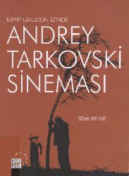 Andrey Tarkovski Sineması-Qayıb Umudun Izinde-Babek Ahmedi-Çev-Faysal Soysal-Veysel Başçı-2011-336s