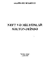 Neft Ve Milyonlar Seltenetinde-Ibrahimbey Musabeyov-Baki-2006-152s