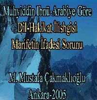 Muhyitdin ibnü Arabiye Göre Dil Haqiqat ilişgisi Marifetin Ifadesi Sorunu - M. Mustafa Çakmaklıoğlu