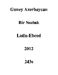 Güney Azerbaycan Bir Sözlük-Tebriz-Latin-Ebced-2012-243s