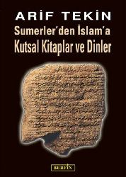 Sumerlerden İslama Qutsal Dinler Ve Kitablar-Arif Tekin-2016-199s