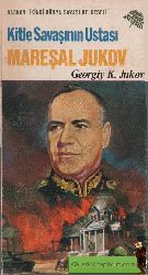 Kitle Savaşının Usdası-Marşal Jukov-Georgiy K.Jukov-Ehsan Gürxan-1982-421s