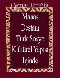 Türk Sosyo Kültürel Yapısı Içinde Manas Destanı