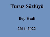Turuz Sözlüyü-Bey Hadi-2011-2022