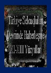 Türkiye Selcuqluları Devrinde Haberleşme (XI-XIII Yüzyıllar)