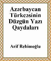 Azərbaycan Türkcəsinin Düzgün Yazı Qaydaları - Arif Rəhimoğlu