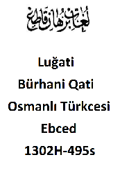 Luğati Bürhani Qati-Osmanlı Türkcesi-Ebced-1302H-495s