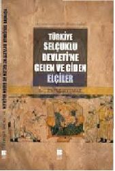 Türkiye Selcuqlu Devletine Gelen ve Giden Elçiler Emine Uyumaz-2011-176s