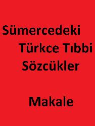 Murad Yurdakök - Sümercedeki Türkce Tibbi Sözcükler - Makale