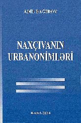 Naxçıvanin Urbanonimləri - Adil Bağırov