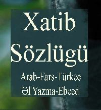 Xatib Xetib Sözlügü Arab Fars Turkce El Yazma