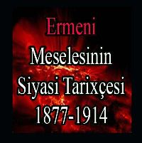 Ermeni Meselesinin Siyasi Tarixçesi-1877-1914