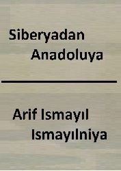 Siberyadan Anadoluya-Arif Ismayıl Ismayılniya-Fars-2018-260s