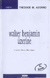 Walter Benjamin Üzerine-Theodor W.Adorno-Diman Muradoğlu-2004-164s