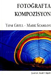 Fotoqrafda Kompozisyon-Tom Gril-Mark Scanlon-Nedim Sipahi-2003-91s