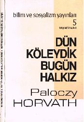 Dün Köleydik Bugün Xalqız-Paloczy Horvath-Çev-S.Belli-1995-156s