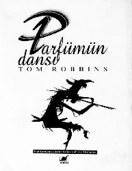 Parfümün Dansı-Tom Robbins-Çev-Belqıs Çoraqçı Dişbudaq-2014-229s