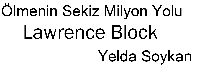 Ölmenin Sekiz Milyon Yolu-Lawrence Block-Yelda Soykan-1997-173s