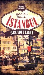 Istanbul Kitablığı-1-Yıldızların Altında Istanbul-Selim Ileri-2013-212s