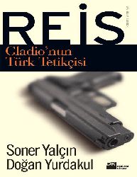 Reis Gladionun Türk Tetiqchisi-Soner Yalçın-Doğan Yurdaqul-2011-403s