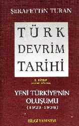 Turk Devrim Tarixi-3-1-Yeni Türkiyenin Oluşu-1923-1938-Cumhuriyetine-Şerafetdin Turan-2010-386s
