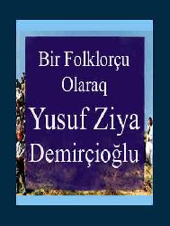 Bir Folklorçu Olaraq Yusuf Ziya Demirçioğlu