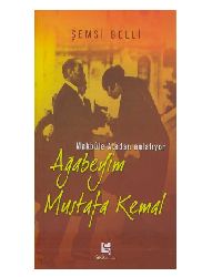 Maqbule Atadan Anlatıyor-Ağabeyim Mustafa Kemal-Şemsi Belli-2005-111s+Makbule Atadanın Atatürke İlişgin Anlatdıqları Üzerine Bir Basın Taraması-Derya Genc Acar
