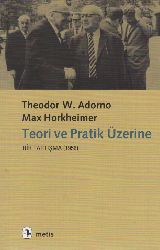 Teori Ve Pratik Üzerine-Bir Dartışma-1956-Theodor W.Adorno-Max Horkheimer-2011-65s