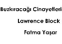 Buzqıracağı Cinayetleri-Lawrence Block-Fatma Yaşar-1981-102s
