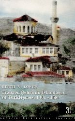 Trabzon Şehrinin İslamlaşma Ve Türkleşmesi-1461-1583-Heath W. Lowry-Çev-Demet Ve Heath Lowry-2005-278s