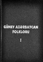 Azərbaycan Folkloru -I-Təbriz , Yekanat Və Həmədan Ərazilərindən Toplanmış Folklor Örnekleri – BAKİ 2013 – Folklor İnstutu – 458S