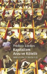 Kapitalizm, Arzu ve Kölelik Frederic Lordon 2008 203