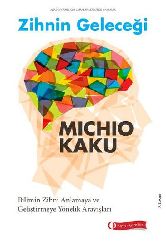 Zehnin Geleceği-Bilimin Zehni Anlamaya Ve Gelişdirmeye Yönelik-Michio Kaku-Emre Qumral-2014-459s