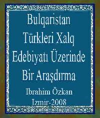 Bulqaristan Türkleri Xalq Edebiyatı Üzerinde Bir Araşdırma