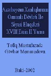 Azerbaycan Xanlıqlarının Osmanlı Devleti ile Siyasi Elaqeleri -XVIII Esrin II Yarısı-Güntekin Cemilqızı Necefli