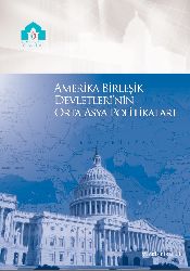 Amerika Birleşik Devletlerinin Orta Asya Politikaları-Mehmed Akif Kireççi-2011-66