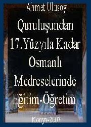 Quruluşundan 17. Yüzyıla Qeder Osmanlı Medreselerinde Eğitim-Öğretim Faaliyetleri