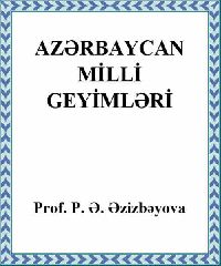 Azərbaycan Milli Geyimləri P.Ə.Əzizbəyova