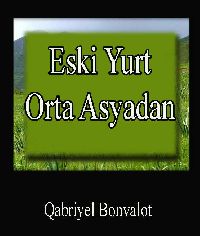 Eski Yurt Orta Asyadan - Qabriyel Bonvalot