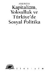 Kapitalizm- Yoksulluk ve Türkiyede Sosyal Politika-Ayşe Buğra 1995-276s