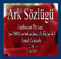ARK SÖZLÜGÜ-AZERBAYCAN TÜRKCESI -70 000 SÖZ - Ismayıl Cafarzade