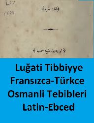 Luğati Tibbiyye-Fransızca-Türkce-Osmanli Tebibleri-Latin-Ebced-1290h-654s